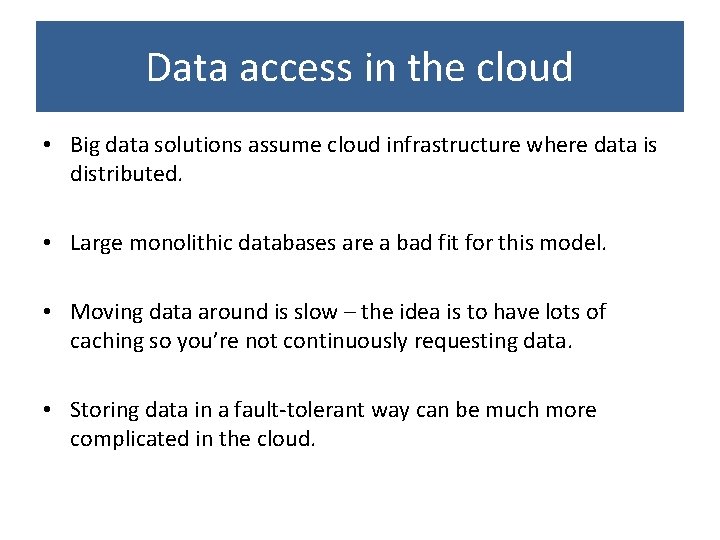 Data access in the cloud • Big data solutions assume cloud infrastructure where data