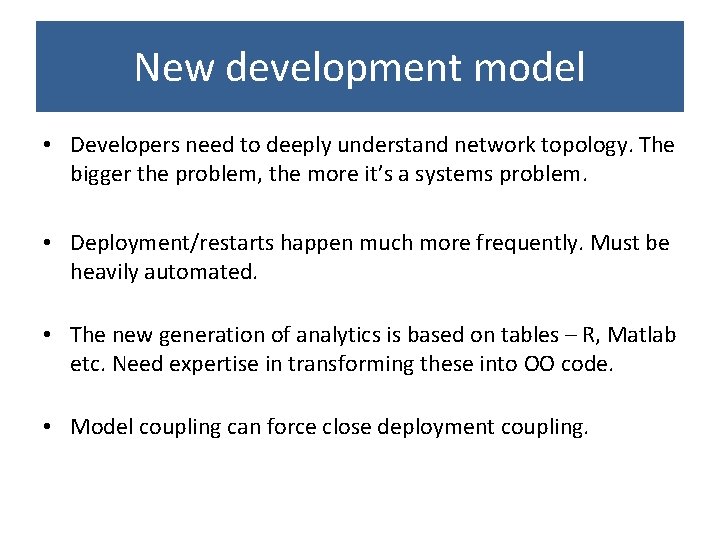 New development model • Developers need to deeply understand network topology. The bigger the