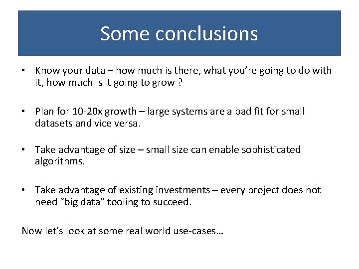 Some conclusions • Know your data – how much is there, what you’re going