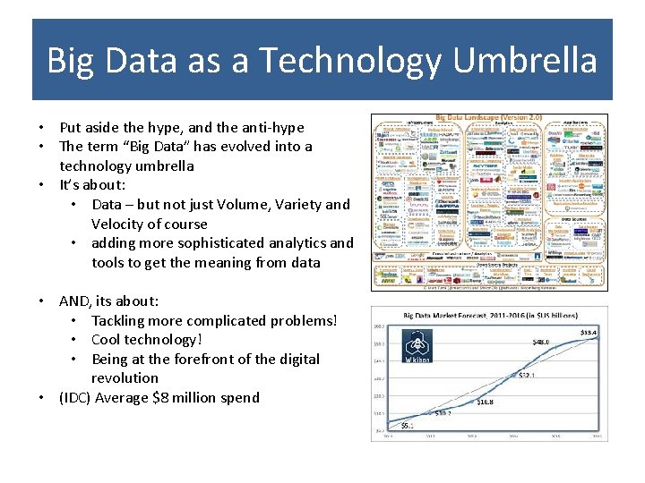 Big Data as a Technology Umbrella • Put aside the hype, and the anti-hype