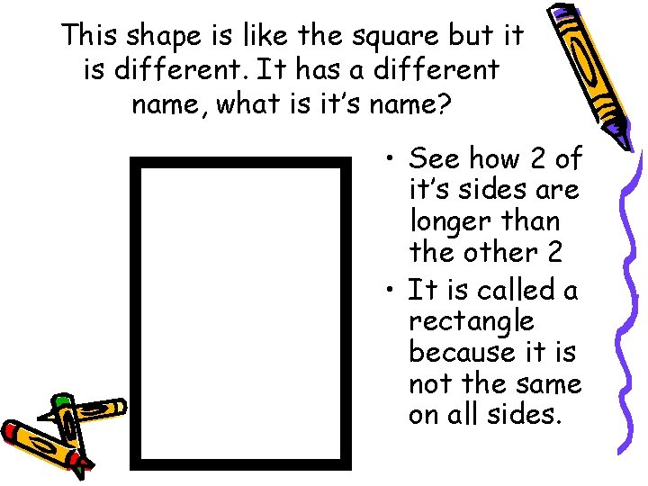 This shape is like the square but it is different. It has a different