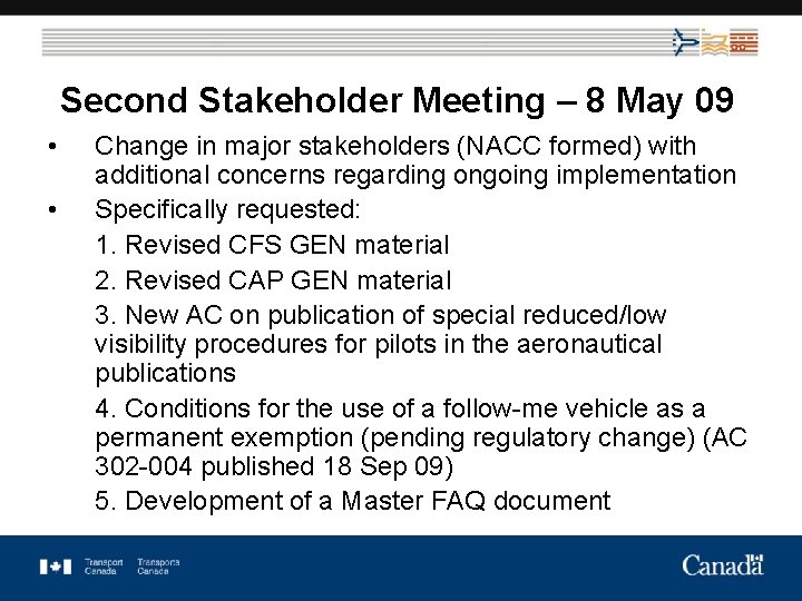 Second Stakeholder Meeting – 8 May 09 • • Change in major stakeholders (NACC