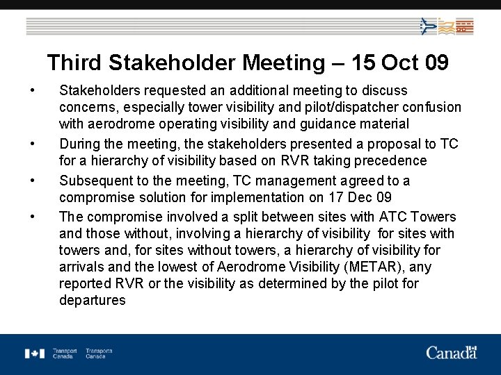 Third Stakeholder Meeting – 15 Oct 09 • • Stakeholders requested an additional meeting