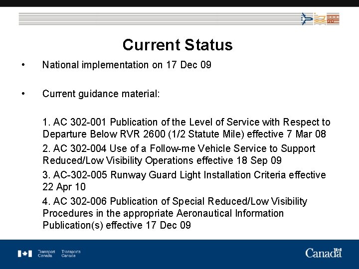 Current Status • National implementation on 17 Dec 09 • Current guidance material: 1.