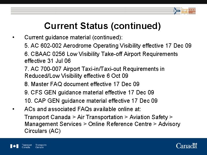 Current Status (continued) • • Current guidance material (continued): 5. AC 602 -002 Aerodrome