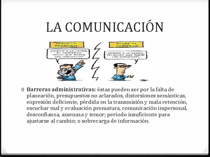  LA COMUNICACIÓN 0 Barreras administrativas: éstas pueden ser por la falta de planeación,