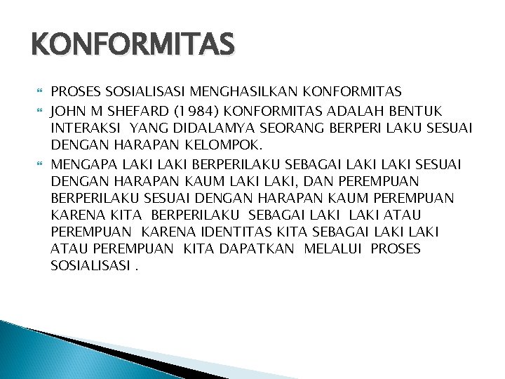 KONFORMITAS PROSES SOSIALISASI MENGHASILKAN KONFORMITAS JOHN M SHEFARD (1984) KONFORMITAS ADALAH BENTUK INTERAKSI YANG