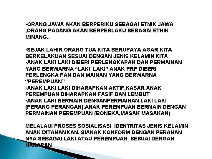  • ORANG JAWA AKAN BERPERIKU SEBAGAI ETNIK JAWA , ORANG PADANG AKAN BERPERLAKU