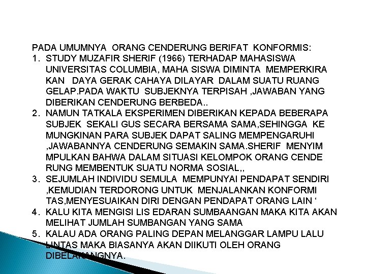 PADA UMUMNYA ORANG CENDERUNG BERIFAT KONFORMIS: 1. STUDY MUZAFIR SHERIF (1966) TERHADAP MAHASISWA UNIVERSITAS