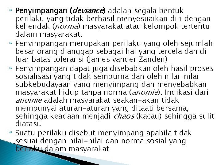  Penyimpangan (deviance) adalah segala bentuk perilaku yang tidak berhasil menyesuaikan diri dengan kehendak