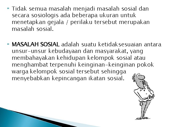  Tidak semua masalah menjadi masalah sosial dan secara sosiologis ada beberapa ukuran untuk