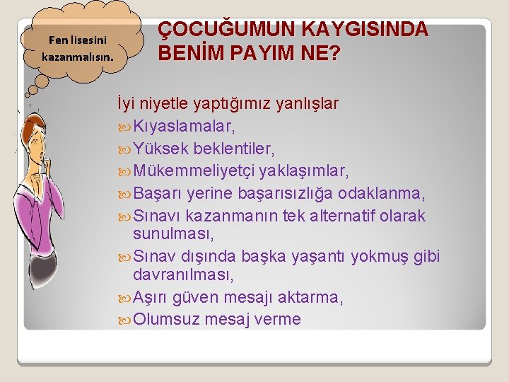 Fen lisesini kazanmalısın. ÇOCUĞUMUN KAYGISINDA BENİM PAYIM NE? İyi niyetle yaptığımız yanlışlar Kıyaslamalar, Yüksek