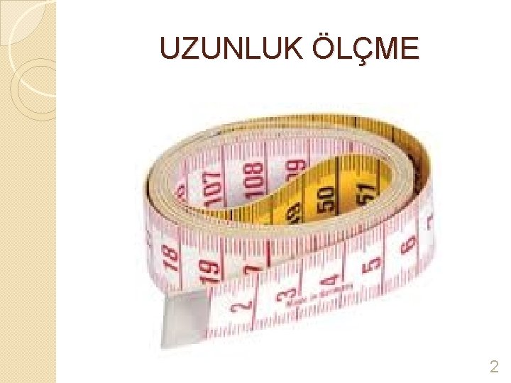 UZUNLUK ÖLÇME 2 