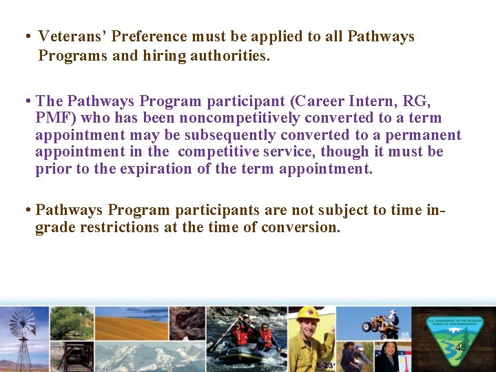  • Veterans’ Preference must be applied to all Pathways Programs and hiring authorities.
