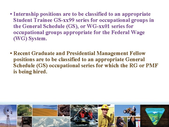  • Internship positions are to be classified to an appropriate Student Trainee GS-xx