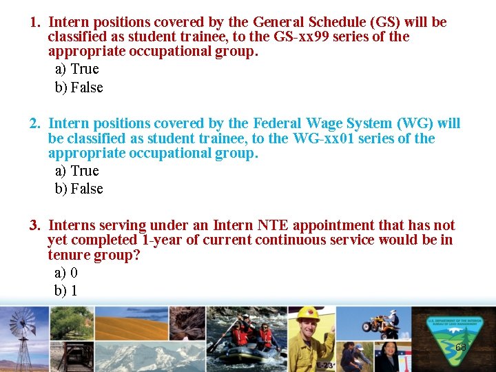 1. Intern positions covered by the General Schedule (GS) will be classified as student