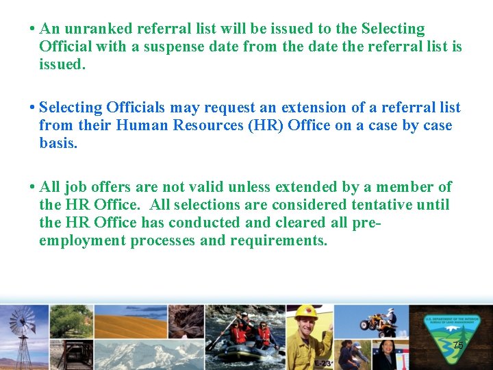  • An unranked referral list will be issued to the Selecting Official with