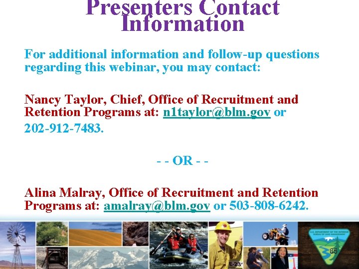 Presenters Contact Information For additional information and follow-up questions regarding this webinar, you may