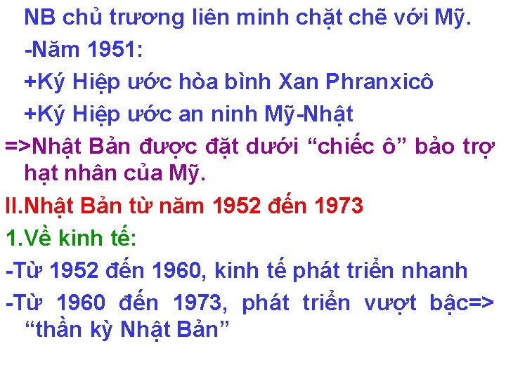 NB chủ trương liên minh chặt chẽ với Mỹ. -Năm 1951: +Ký Hiệp ước