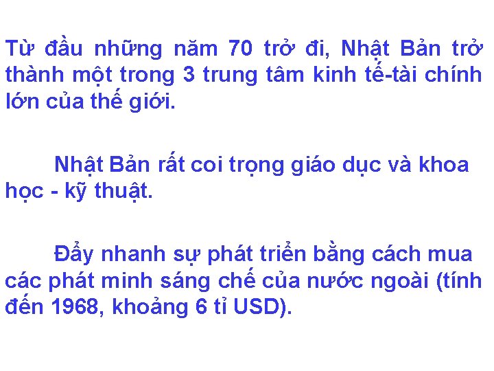 Từ đầu những năm 70 trở đi, Nhật Bản trở thành một trong 3