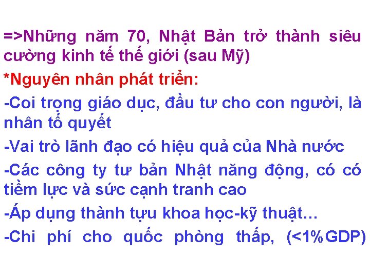 =>Những năm 70, Nhật Bản trở thành siêu cường kinh tế thế giới (sau