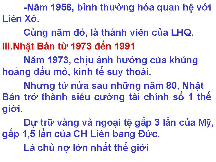 -Năm 1956, bình thường hóa quan hệ với Liên Xô. Cùng năm đó, là