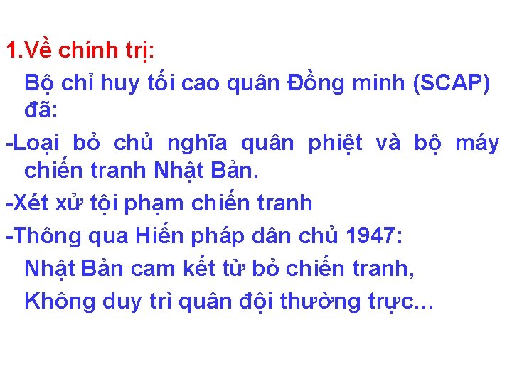 1. Về chính trị: Bộ chỉ huy tối cao quân Đồng minh (SCAP) đã: