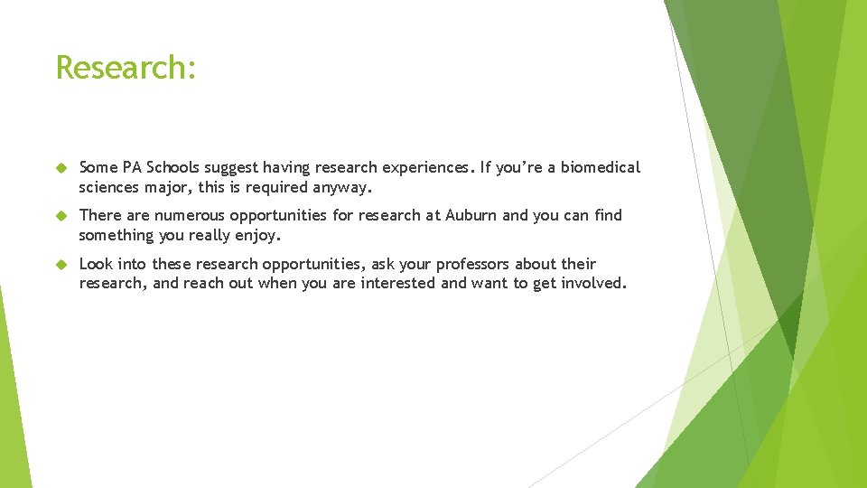 Research: Some PA Schools suggest having research experiences. If you’re a biomedical sciences major,