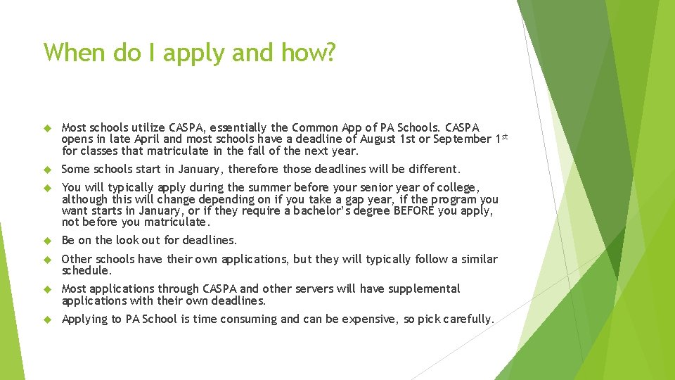 When do I apply and how? Most schools utilize CASPA, essentially the Common App