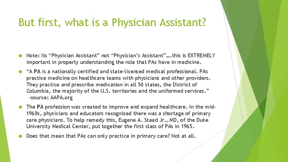 But first, what is a Physician Assistant? Note: Its “Physician Assistant” not “Physician’s Assistant”….