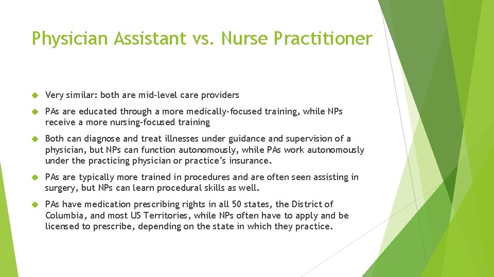 Physician Assistant vs. Nurse Practitioner Very similar: both are mid-level care providers PAs are