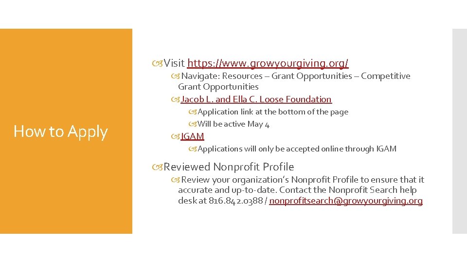  Visit https: //www. growyourgiving. org/ Navigate: Resources – Grant Opportunities – Competitive Grant