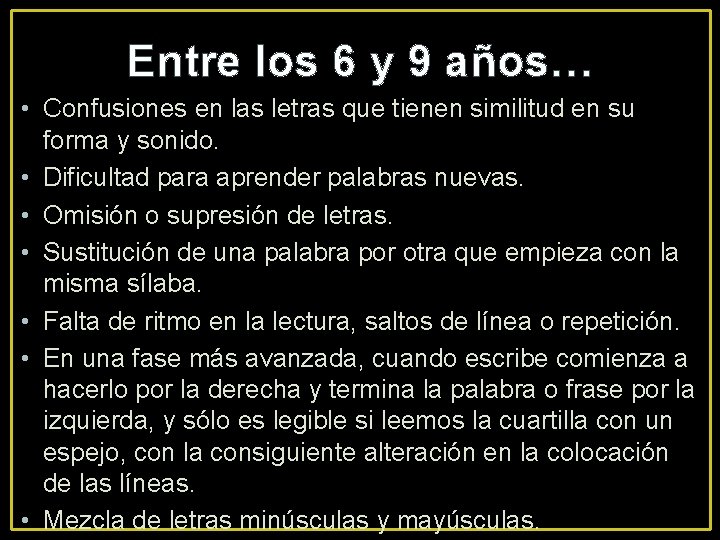 Entre los 6 y 9 años… • Confusiones en las letras que tienen similitud