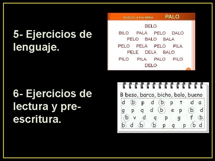 5 - Ejercicios de lenguaje. 6 - Ejercicios de lectura y preescritura. 