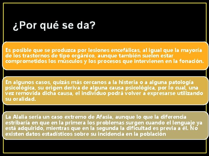 ¿Por qué se da? Es posible que se produzca por lesiones encefálicas, al igual