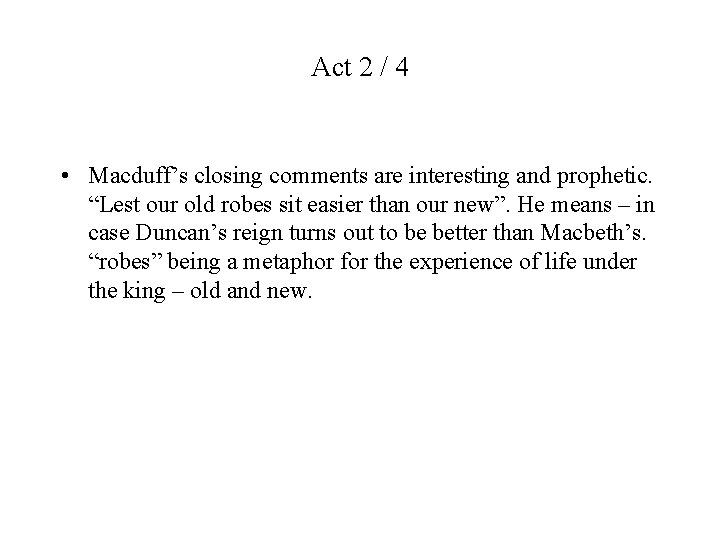 Act 2 / 4 • Macduff’s closing comments are interesting and prophetic. “Lest our