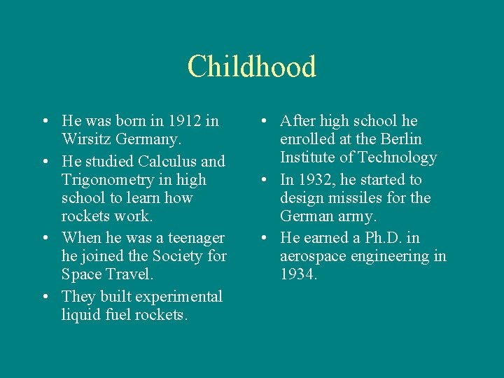 Childhood • He was born in 1912 in Wirsitz Germany. • He studied Calculus