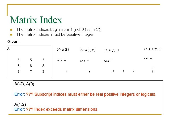 Matrix Index n n The matrix indices begin from 1 (not 0 (as in