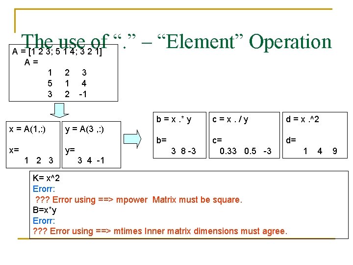 The use of “. ” – “Element” Operation A = [1 2 3; 5
