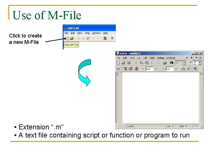 Use of M-File Click to create a new M-File • Extension “. m” •
