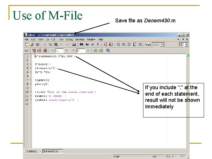 Use of M-File Save file as Denem 430. m If you include “; ”