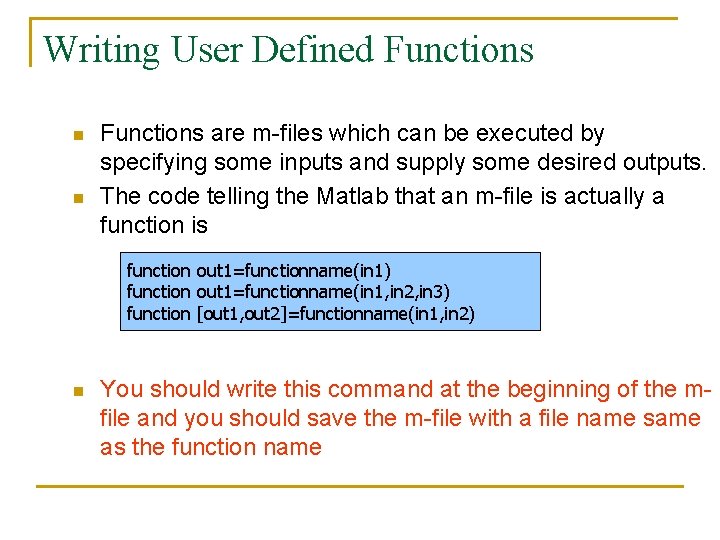 Writing User Defined Functions n n Functions are m-files which can be executed by