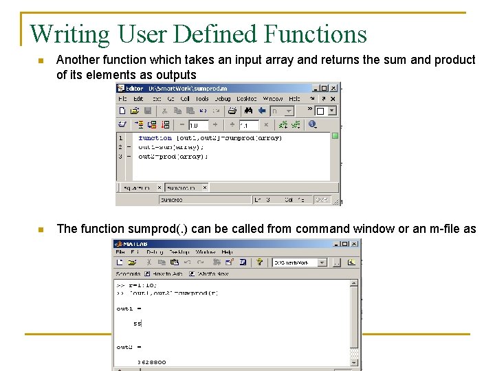 Writing User Defined Functions n Another function which takes an input array and returns