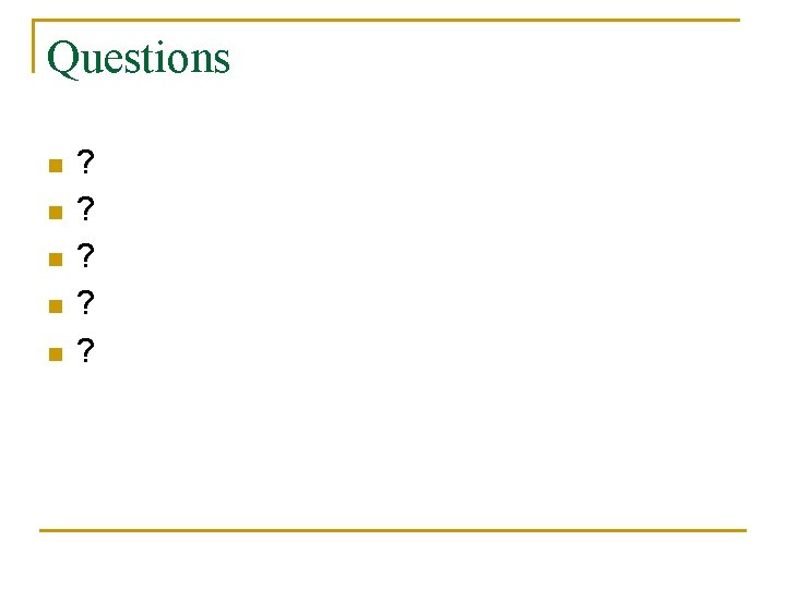 Questions n n n ? ? ? 