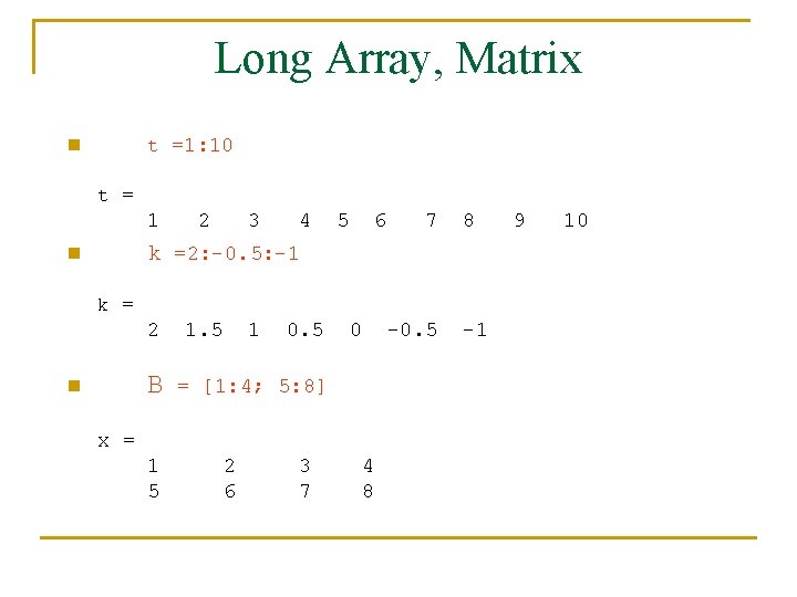 Long Array, Matrix t =1: 10 n t = 1 2 3 4 5