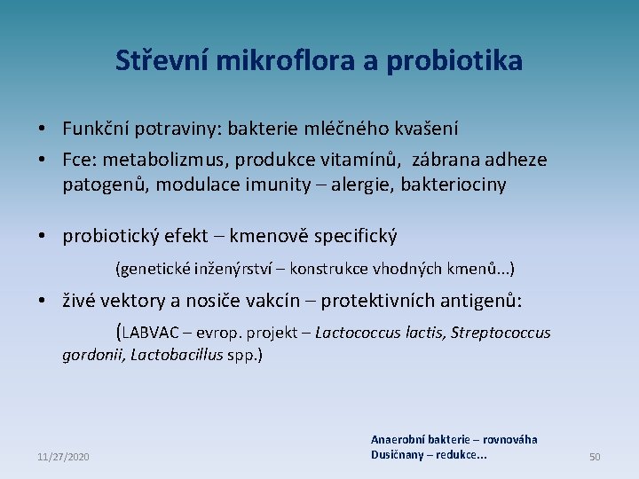 Střevní mikroflora a probiotika • Funkční potraviny: bakterie mléčného kvašení • Fce: metabolizmus, produkce