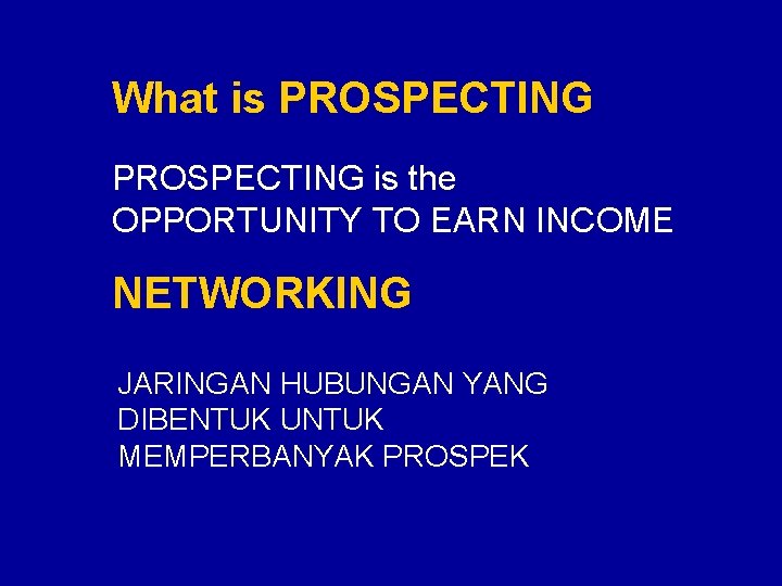 What is PROSPECTING is the OPPORTUNITY TO EARN INCOME NETWORKING JARINGAN HUBUNGAN YANG DIBENTUK