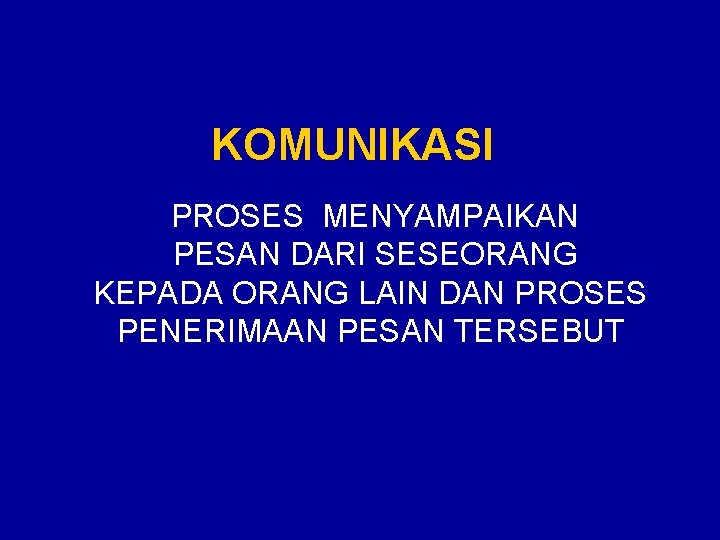 KOMUNIKASI PROSES MENYAMPAIKAN PESAN DARI SESEORANG KEPADA ORANG LAIN DAN PROSES PENERIMAAN PESAN TERSEBUT