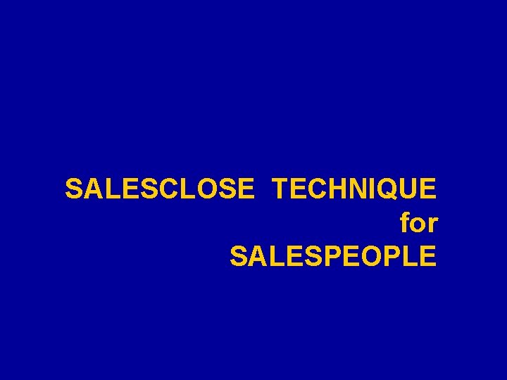 SALESCLOSE TECHNIQUE for SALESPEOPLE 