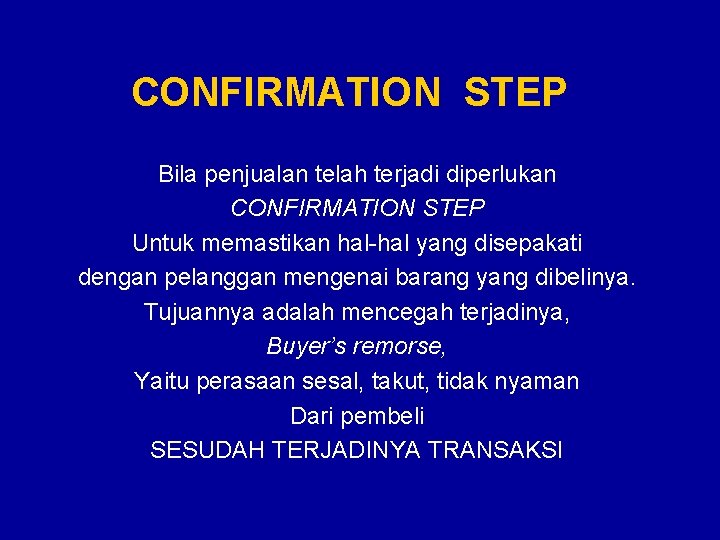 CONFIRMATION STEP Bila penjualan telah terjadi diperlukan CONFIRMATION STEP Untuk memastikan hal-hal yang disepakati